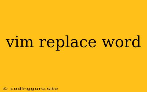 Vim Replace Word