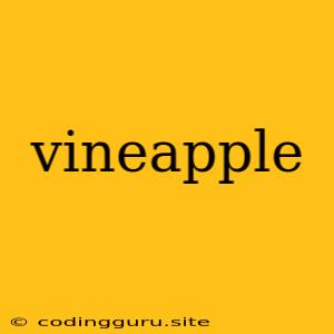 Vineapple