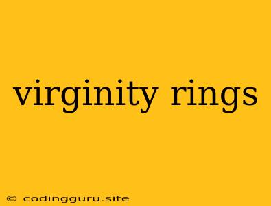 Virginity Rings