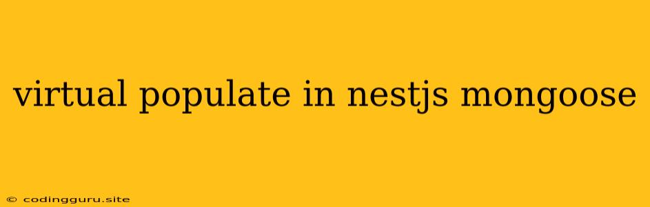 Virtual Populate In Nestjs Mongoose