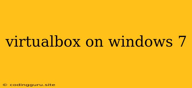 Virtualbox On Windows 7