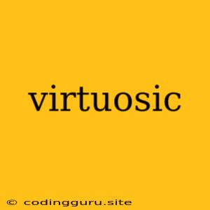 Virtuosic