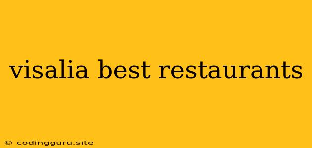 Visalia Best Restaurants