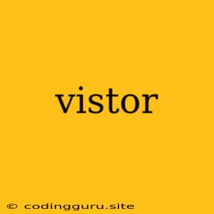 Vistor