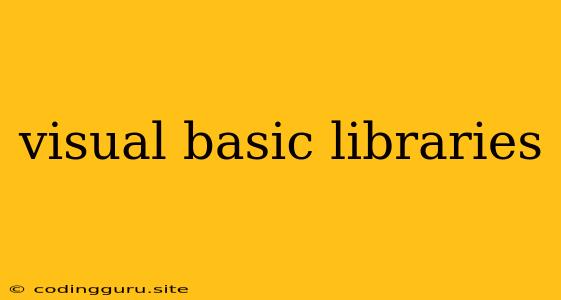 Visual Basic Libraries