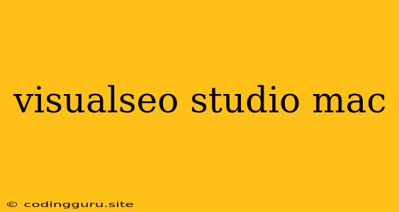 Visualseo Studio Mac