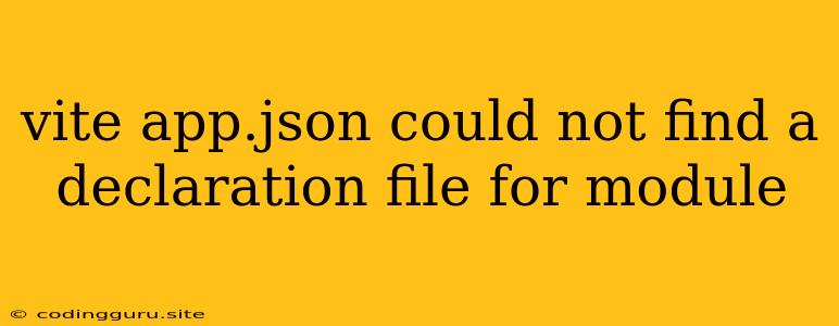 Vite App.json Could Not Find A Declaration File For Module