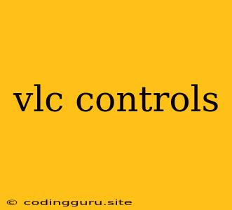 Vlc Controls