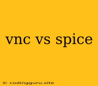 Vnc Vs Spice