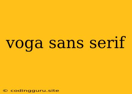 Voga Sans Serif