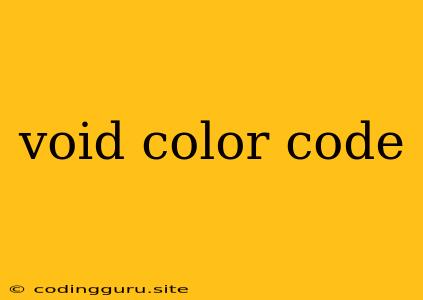 Void Color Code