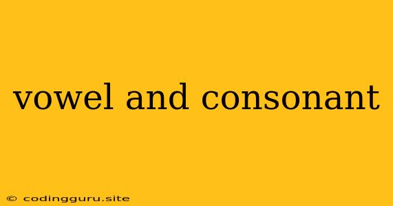 Vowel And Consonant