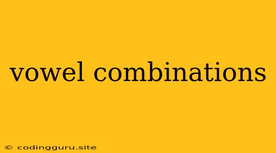 Vowel Combinations