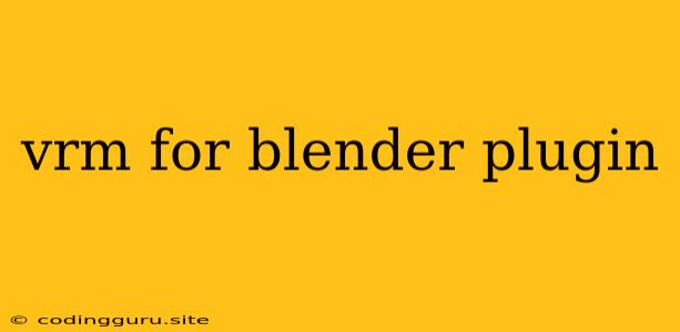 Vrm For Blender Plugin