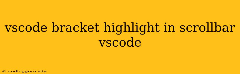 Vscode Bracket Highlight In Scrollbar Vscode