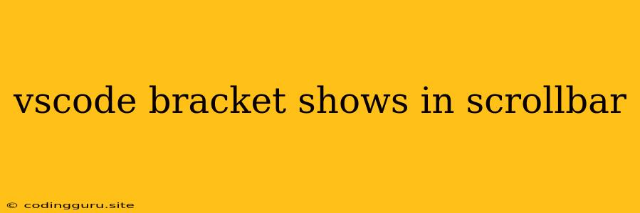 Vscode Bracket Shows In Scrollbar