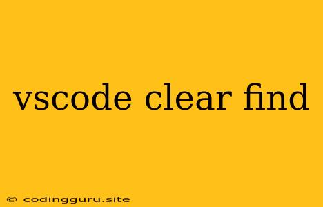 Vscode Clear Find