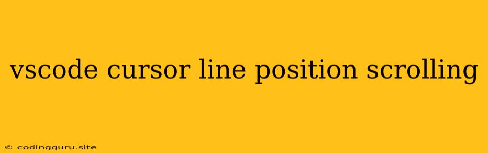 Vscode Cursor Line Position Scrolling