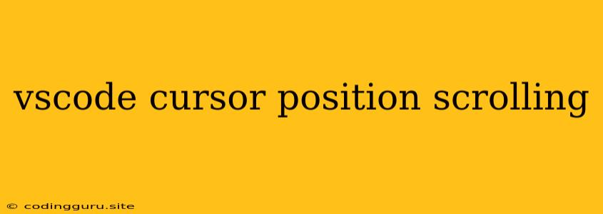 Vscode Cursor Position Scrolling