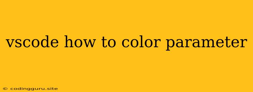 Vscode How To Color Parameter