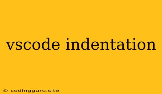 Vscode Indentation