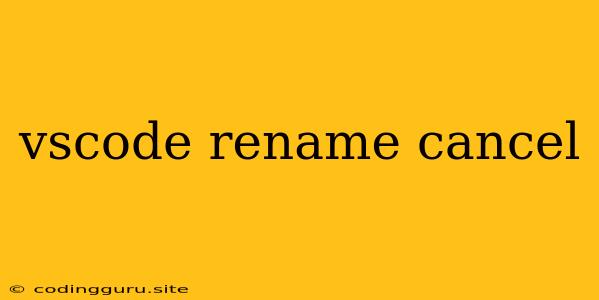 Vscode Rename Cancel