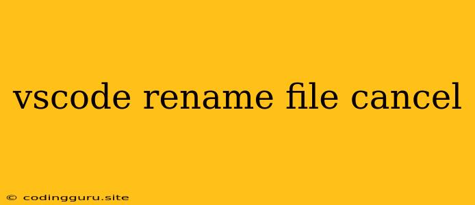 Vscode Rename File Cancel