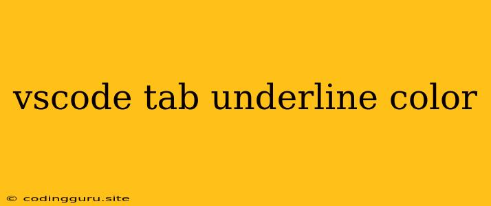 Vscode Tab Underline Color