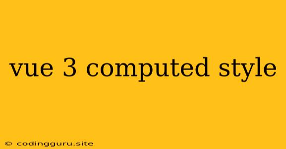Vue 3 Computed Style