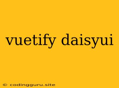 Vuetify Daisyui