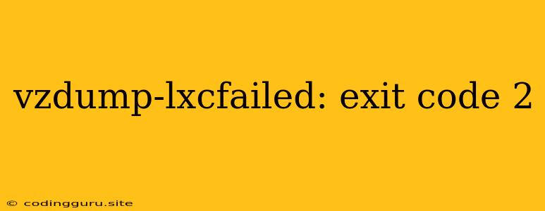 Vzdump-lxcfailed: Exit Code 2