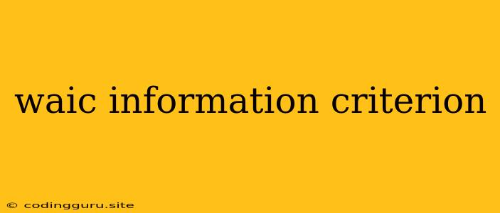 Waic Information Criterion