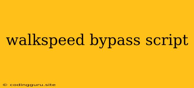 Walkspeed Bypass Script