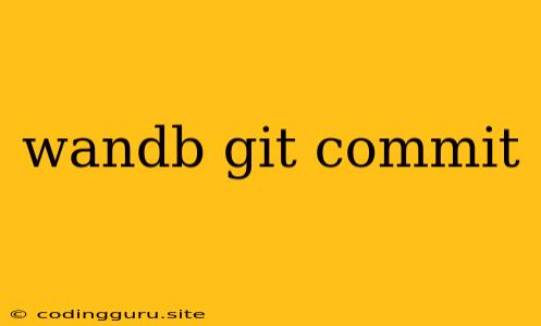 Wandb Git Commit