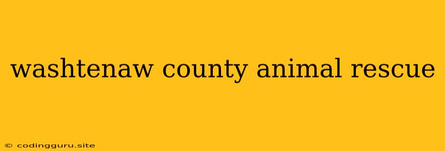 Washtenaw County Animal Rescue