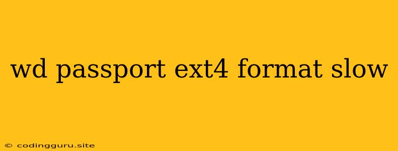 Wd Passport Ext4 Format Slow