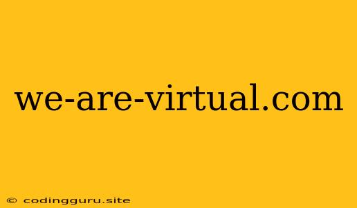 We-are-virtual.com