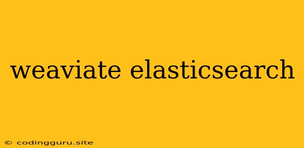 Weaviate Elasticsearch