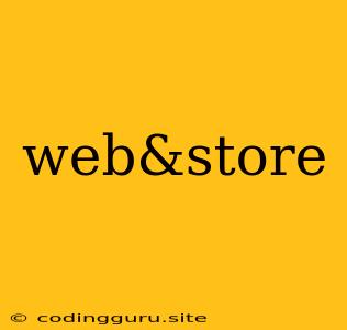 Web&store