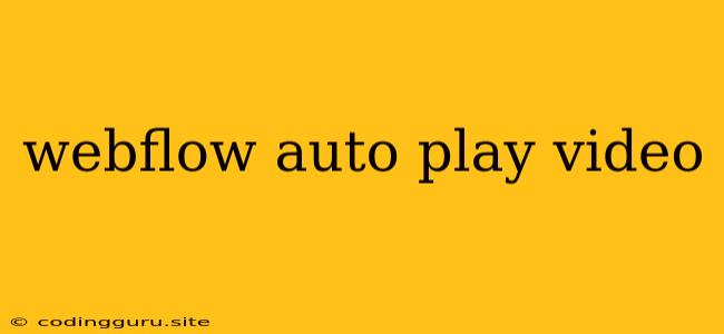 Webflow Auto Play Video