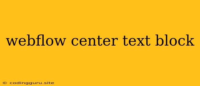 Webflow Center Text Block