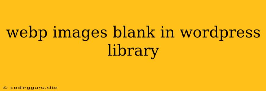 Webp Images Blank In Wordpress Library