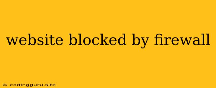 Website Blocked By Firewall