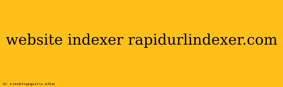 Website Indexer Rapidurlindexer.com