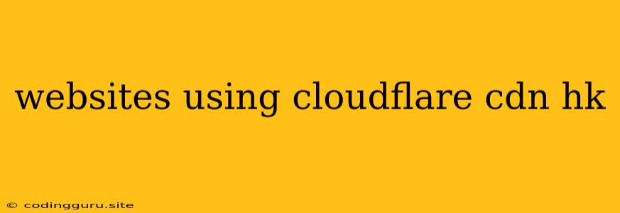 Websites Using Cloudflare Cdn Hk