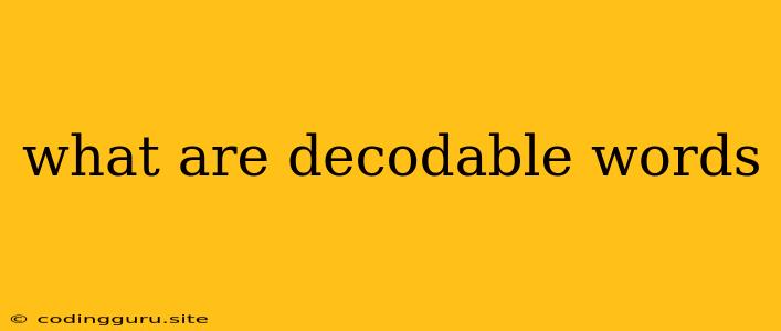 What Are Decodable Words