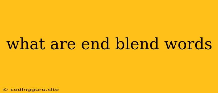 What Are End Blend Words