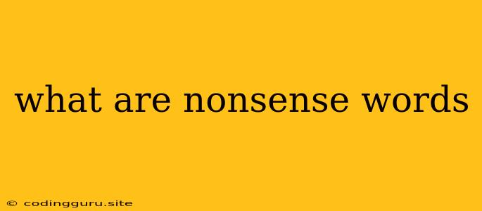 What Are Nonsense Words