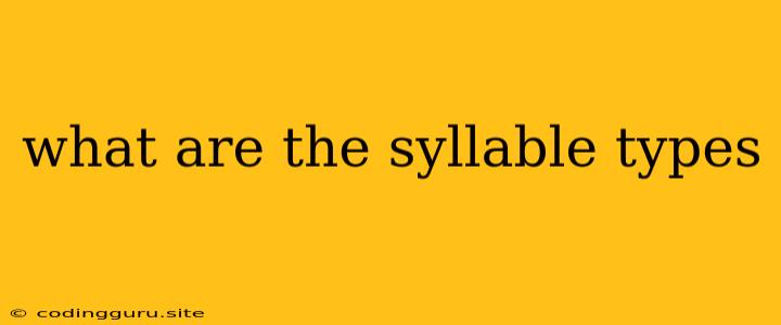 What Are The Syllable Types