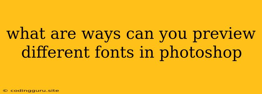 What Are Ways Can You Preview Different Fonts In Photoshop